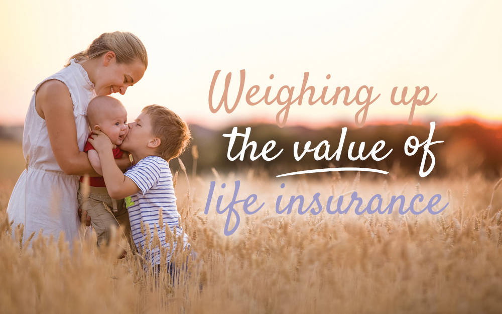 Weighing up the value of life insurance